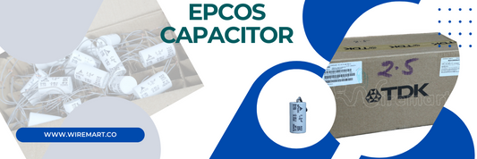 EPCOS Capacitors: High-Quality Capacitors for a Wide Range of Applications - BY WIREMART