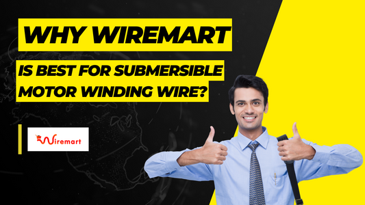 Why Wiremart is Best For Submersible Motor Winding Wire?